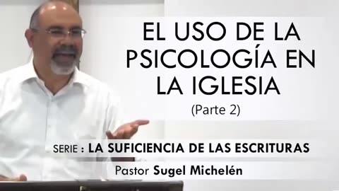 EL USO DE LA PSICOLOGÍA EN LA IGLESIA - Parte 2 Sugel Michelén