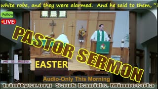 20240331 Mar 31st EASTER Pastor Sermon Trinity Lutheran Sauk Rapids MN