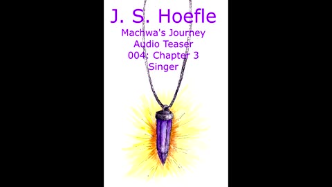 Machwa's Journey Audio Teaser by J.S. Hoefle - 004 - Chapter Three