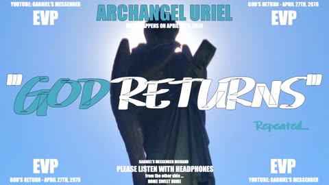 EVP Archangel Uriel Confirms Gods Return Date As April 27 2078 Ancient Alien Communication