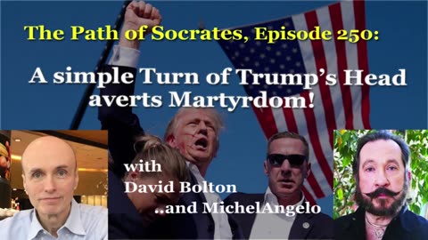 Episode 250: A simple Turn of Trump’s Head averts Martyrdom!