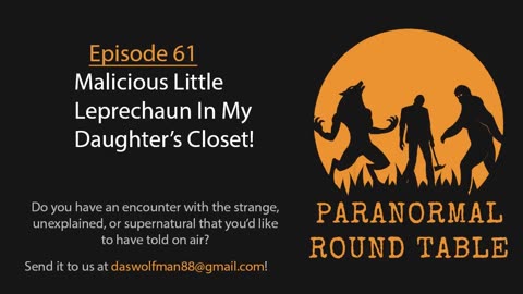 EP61 - Malicious Little Leprechaun In My Daughter's Closet!