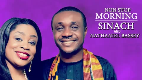 Morning Devotion Worship Songs - Nathaniel Bassey and Sinach