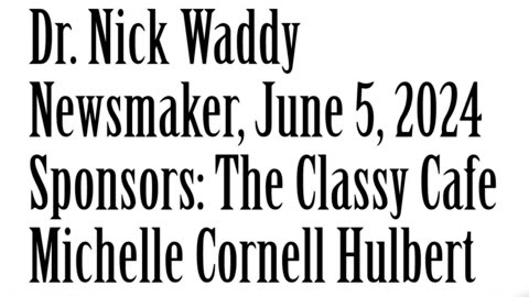 Wlea Newsmaker, June 5, 2024, Dr Nick Waddy