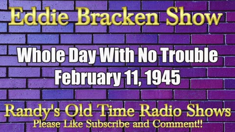 45-02-11 Eddie Bracken Show Whole Day With No Trouble