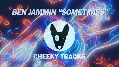 Ben Jammin - Sometimes (Cheeky Tracks) release date 3rd May 2024