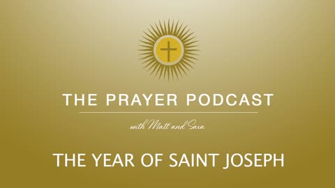 The Year of Saint Joseph - The Prayer Podcast