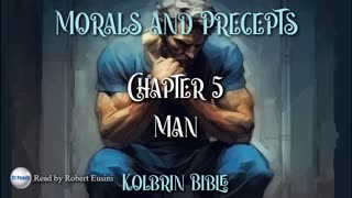 Kolbrin Bible - Morals and Precepts - Chapter 5 - Man - HQ Audiobook