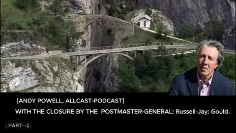 [ANDY POWELL, ALLCAST-PODCAST PT 2] WITH THE CLOSURE BY THE POSTMASTER-GENERAL: Russell-Jay: Gould.