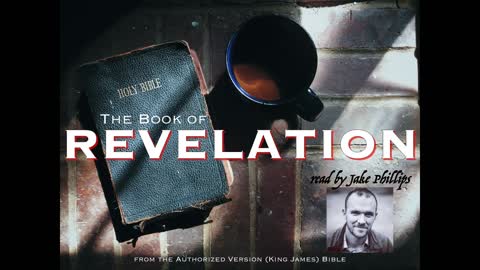 Revelation (KJV) | read by Jake Phillips