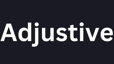 How to Pronounce "Adjustive"