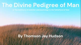 2.3 - The Mind of Man's Earliest Earthly Ancestor - Thomson Jay Hudson