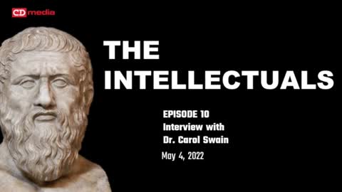 Episode 10 - The Intellectuals - Interview With Dr. Carol Swain