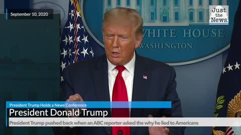 President Trump pushed back when an ABC reporter asked the why he lied to Americans