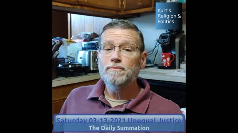 20210313 Unequal Justice - The Daily Summation