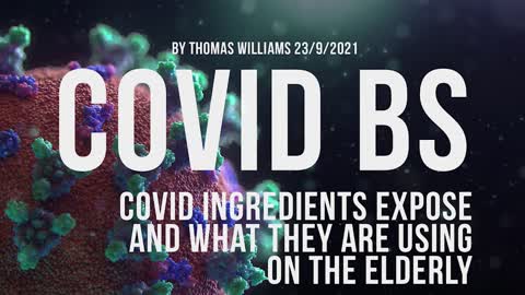Covid ingredients expose and what they are using on the elderly