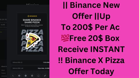 Binance New Offer UpTo 200$ Per Ac💯Free 20$ Box Receive INSTANT !! Binance X Pizza Offer Today