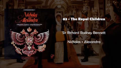 03 The Royal Children - Richard Rodney Bennett - Nicholas and Alexandra Soundtrack -1971