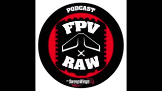 FPV RAW podcast - Weekly Ramble 6-26-2024 #739
