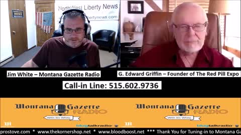 Montana Gazette Radio - G. Edward Griffin and Red Pill Expo