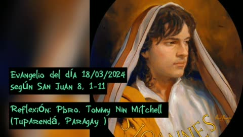 Evangelio del día 18/03/2024 según San Juan 8, 1-11 - Pbro. Tommy Nin Mitchell
