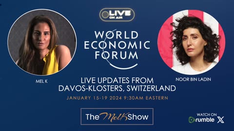 MEL K & NOOR BIN LADIN | LIVE FROM THE WORLD ECONOMIC FORUM DAVOS SWITZERLAND DAY 4