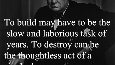 Sir Winston Churchill Quote - To build may have to be slow and laborious...