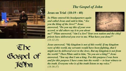 44. Jesus on Trial (John 18:19 - 40, 4/21/2024)