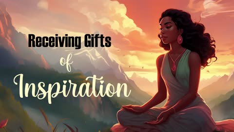 Receiving Gifts of Inspiration (20 Minute Guided Meditation)