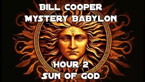 William 'Bill' Cooper: Mystery Babylon: The Sun of God - Hour 2 (2.12.93)