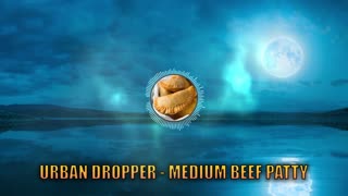 Urban Dropper - Medium Beef Patty ♫