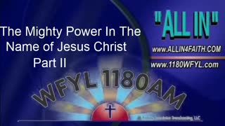 The Mighty Power of The Name of Jesus Christ Part II | All In