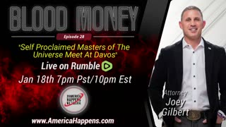 Blood Money Eps 28 w/ Joey Gilbert "The Self Proclaimed Masters of the Universe Meet at Davos"