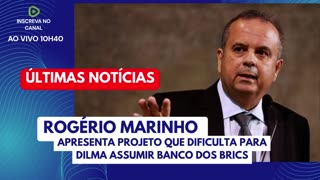 URGENTE: ROGÉRIO MARINHO APRESENTA PROJETO QUE DIFICULTA PARA DILMA ASSUMIR BANCO DOS BRICS