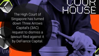 High Court of Singapore Denies Three Arrows Capital’s Dismissal Request