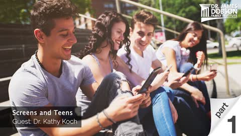 Screens and Teens - Part 1 with Guest Dr. Kathy Koch