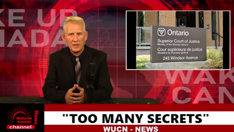 Wake Up Canada News - "TOO MANY SECRETS"