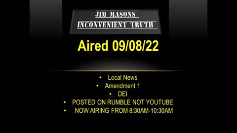 Jim Mason's Inconvenient Truth 09/08/2022