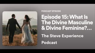 Podcast #15 What Is The Divine Masculine & The Divine Feminine