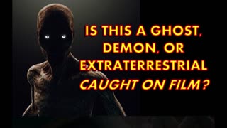Is this a ghost, Demon or Extraterrestrial? Caught on Film?