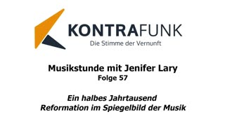 Musikstunde - Folge 57 mit Jenifer Lary: Ein halbes Jahrtausend Reformation im Spiegelbild der Musik
