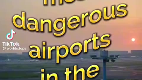 Top most Dangerous airport in the world