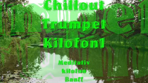 Relax Chillout Music 2016 Trumpet - Kilofon Thema1 - Meditativkilofon