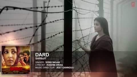 Dard Full Song SARBJIT Randeep Hooda, Aishwarya Rai Bachchan Sonu Nigam, Jeet Gannguli, Jaani