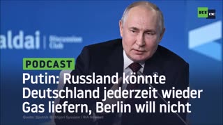 Putin: Russland könnte Gaslieferungen jederzeit wiederaufnehmen, Berlin will nicht
