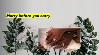 Marry Before You Carry