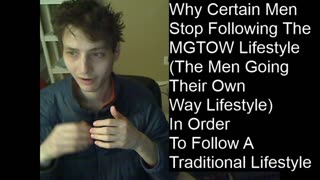 Why Certain Men Stop Following The MGTOW Lifestyle In Order To Follow A Traditional Lifestyle