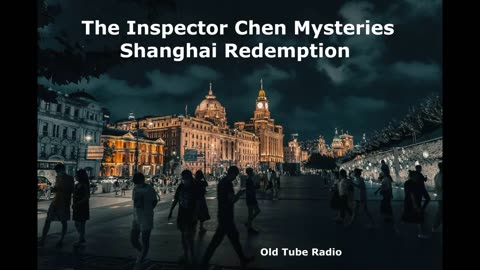 The Inspector Chen Mysteries: Shanghai Redemption. BBC RADIO DRAMA