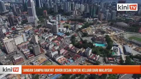 'Jangan sampai rakyat Johor desak untuk keluar dari Malaysia'