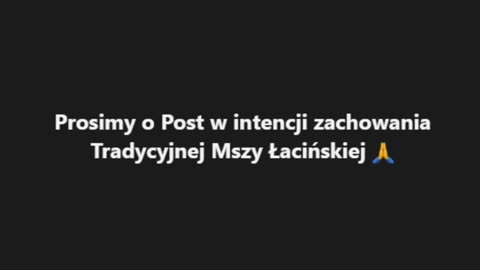 Prosimy o Post w intencji zachowania Tradycyjnej Mszy Łacińskiej 🙏